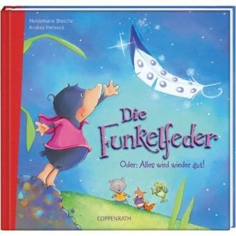 Die Funkelfeder: Oder: Alles wird wieder gut! (Bilder- und Vorlesebücher) Children's books