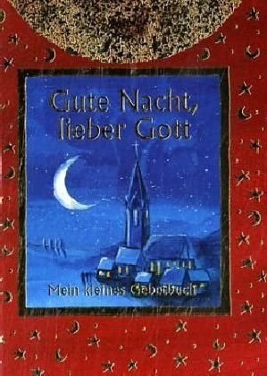 Gute Nacht, lieber Gott: Mein kleines Gebetbuch (Miniatur-Bilderbücher) Religion & Esotericism