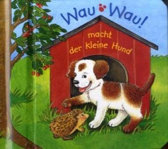 Wau, wau, macht der kleine Hund: Buch mit Soundmodul (Bücher für die Kleinsten) Children's books