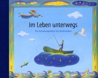 Im Leben unterwegs: Erinnerungsalbum zur Konfirmation (Edition III) (Eintragbücher) Living & Furnishing