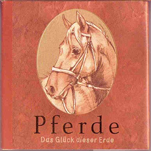 Pferde – Das Glück dieser Erde (Geschenkbücher - BiblioPhilia) Pets