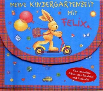 Meine Kindergartenzeit mit Felix: Das besondere Album in Kindergartentaschen-Form zum Einkleben und Ausmalen (Eintragbücher) Non-fiction