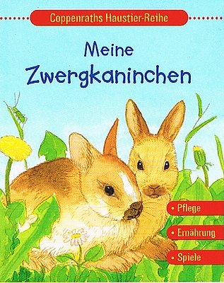 Meine Zwergkaninchen (Coppenraths Haustier-Reihe) Non-fiction
