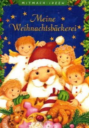Meine Weihnachtsbäckerei (Kleine Spiel- & Spaßbücher /Mitmach - Ideen) Cooking & Enjoying