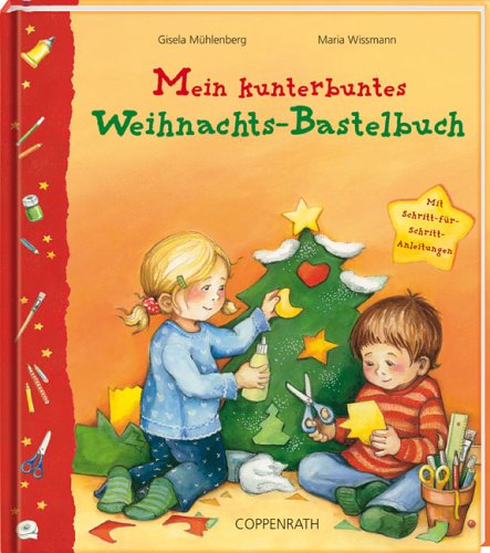 Mein kunterbuntes Weihnachts-Bastelbuch: Mit Schritt-für-Schritt-Anleitungen (Coppenraths Bastelspass) Non-fiction