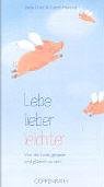 Lebe lieber leichter: Von der Kunst, gelassen und glücklich zu sein (Geschenkbücher für Erwachsene) Lifestyle