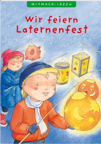 Wir feiern Laternenfest (Kleine Spiel- & Spaßbücher /Mitmach - Ideen) Non-fiction
