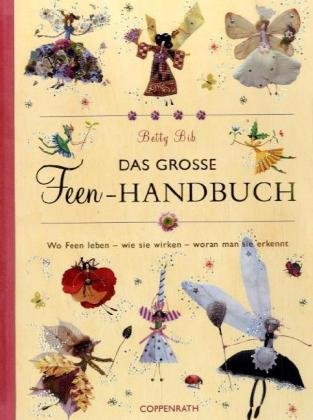Das grosse Feen-Handbuch: Wo Feen leben - wie sie wirken - woran man sie erkennt (Geschenkbücher für Erwachsene) Religion & Esotericism