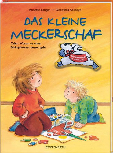 Das kleine Meckerschaf: Oder: Warum es ohne Schimpfworte besser geht (Bilder- und Vorlesebücher) Children's books