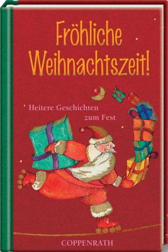 Fröhliche Weihnachtszeit!: Heitere Geschichten zum Fest (Geschenkbücher für Erwachsene) Lifestyle
