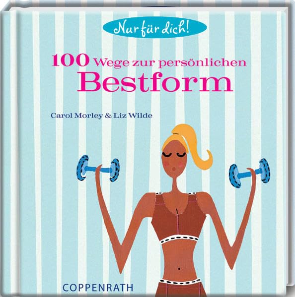 100 Wege zur persönlichen Bestform (Geschenkbücher für Erwachsene) Lifestyle