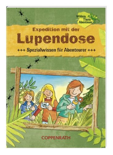 Expedition mit der Lupendose: Spezialwissen für Abenteurer (Verkaufseinheit) (Kreativ- und Sachbücher) Non-fiction