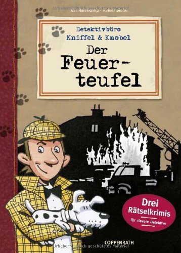 Detektivbüro Kniffel & Knobel: Der Feuerteufel: Drei Rätselkrimis für clevere Detektive (Kreativ- und Sachbücher) Non-fiction