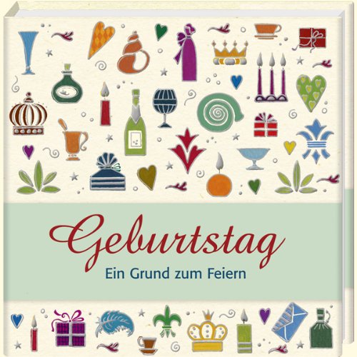 Geburtstag - Ein Grund zum Feiern (Geschenkbücher - BiblioPhilia) Lifestyle