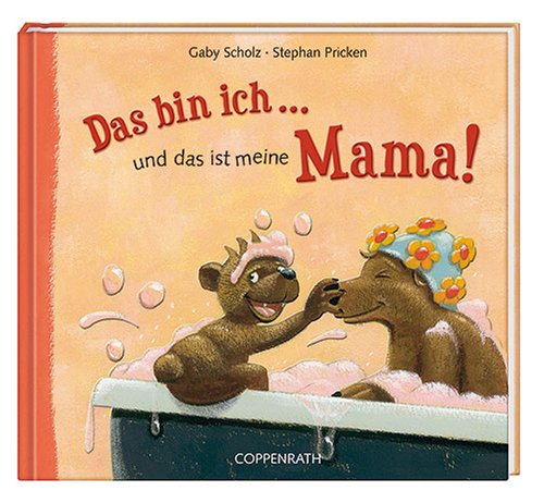Das bin ich ... und das ist meine Mama! (Bilder- und Vorlesebücher) Children's books
