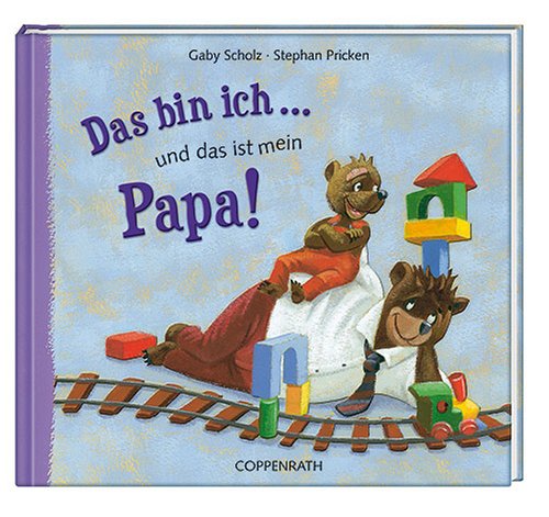 Das bin ich... und das ist mein Papa! (Bilder- und Vorlesebücher) Children's books