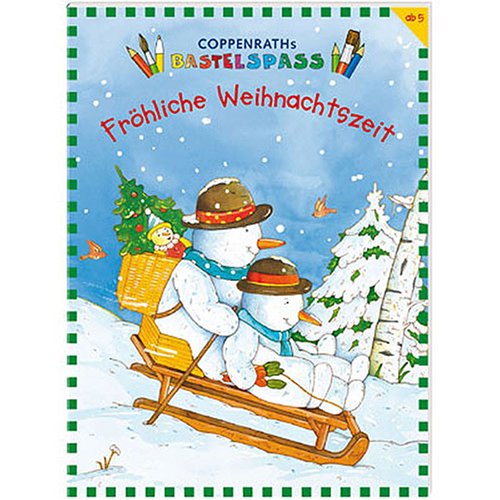 Coppenraths Bastelspass: Fröhliche Weihnachtszeit (Kreativ- und Sachbücher) Non-fiction