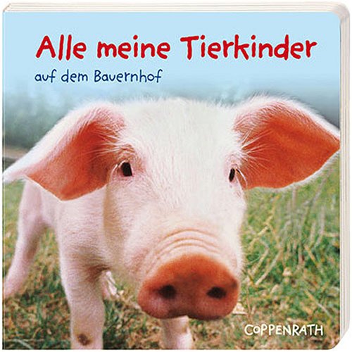 Alle meine Tierkinder auf dem Bauernhof (Bücher für die Kleinsten) Children's books