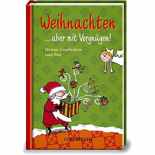 Weihnachten - aber mit Vergnügen!: Heitere Geschichten zum Fest (Erwachsenengeschenkbuch) Lifestyle