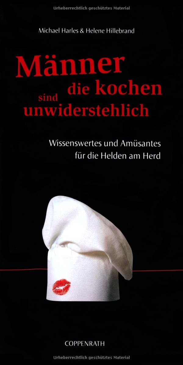 Männer, die kochen, sind unwiderstehlich: Wissenswertes und Amüsantes für die Helden am Herd (Geschenkbücher für Erwachsene) Living & Furnishing