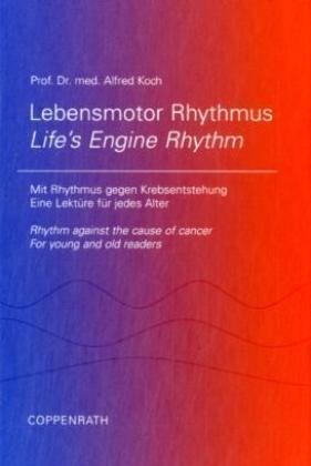 Lebensmotor Rhythmus /Life's Engine Rhythm: Mit Rhythmus gegen Krebsenstehung /Rhythm against the cause of cancer /Eine Lektüre für jedes Alter /For young and old readers Medicine