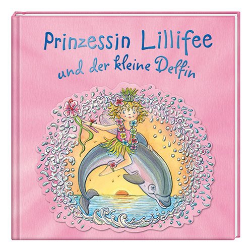 Prinzessin Lillifee und der kleine Delfin (Bilder- und Vorlesebücher) Children's books