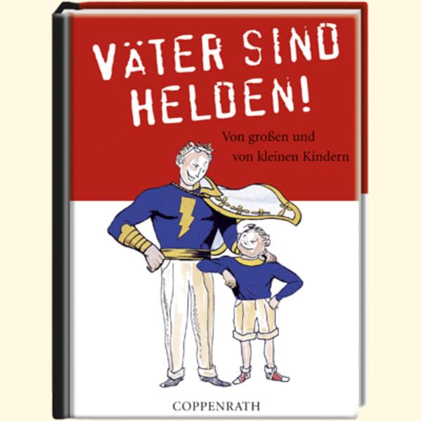 Väter sind Helden!: Von großen und von kleinen Kindern (Geschenkbücher für Erwachsene) Lifestyle