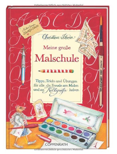 Meine große Malschule: Tipps, Tricks und Übungen für alle, die Freude am Malen und an Kalligrafie haben (Kreativ- und Sachbücher) Children's books