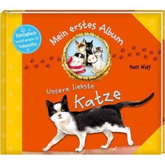 Mein erstes Album: Unsere liebste Katze: Eintragbuch, speziell geeignet für Folienstifte (Bücher für die Kleinsten) Children's books