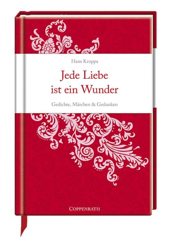 Jede Liebe ist ein Wunder: Gedichte, Märchen und Gedanken Lifestyle