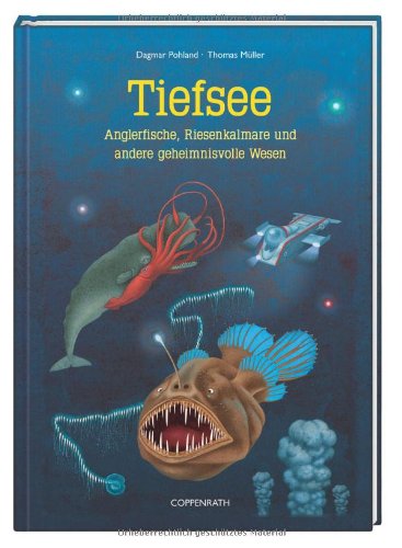 Tiefsee: Anglerfische, Riesenkalmare und andere geheimnisvolle Wesen (Kreativ- und Sachbücher) Non-fiction