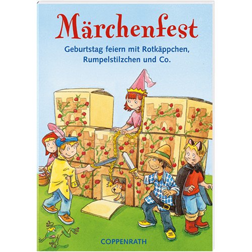 Märchenfest: Geburtstag feiern mit Rotkäppchen, Rumpelstilzchen und Co. Verkaufseinheit (Kleine Spiel- & Spaßbücher /Mitmach - Ideen) Non-fiction
