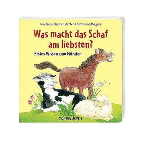 Was macht das Schaf am liebsten?: Erstes Wissen zum Mitraten (Bücher für die Kleinsten) Children's books