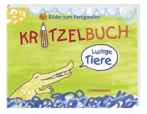 Kritzelbuch - Lustige Tiere: Bilder zum Fertigmalen (Verkaufseinheit) (Kreativ- und Sachbücher) Non-fiction