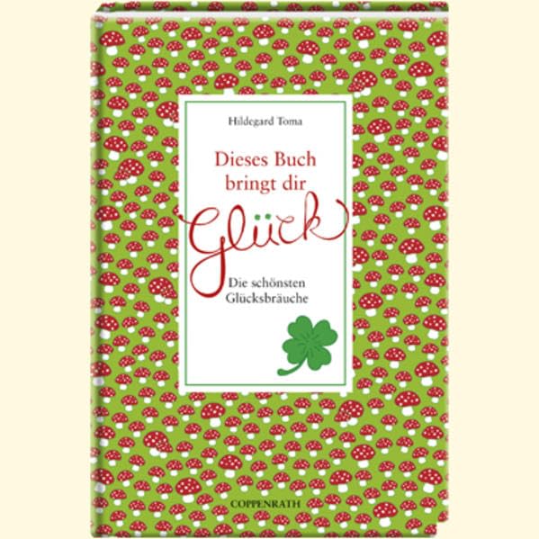 Dieses Buch bringt dir Glück: Die schönsten Glücksbräuche (Geschenkbücher für Erwachsene) Lifestyle