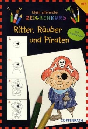 Ritter, Räuber und Piraten: Mein allererster Zeichenkurs (Verkaufseinheit) (Kreativ- und Sachbücher) Non-fiction