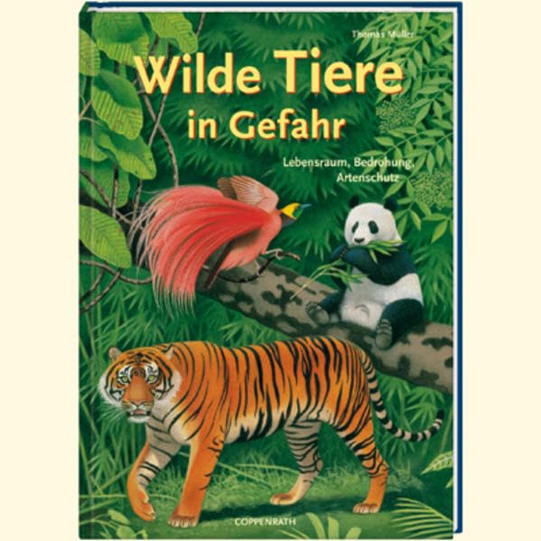 Wilde Tiere in Gefahr: Lebensraum, Bedrohung, Artenschutz (Kreativ- und Sachbücher) Non-fiction