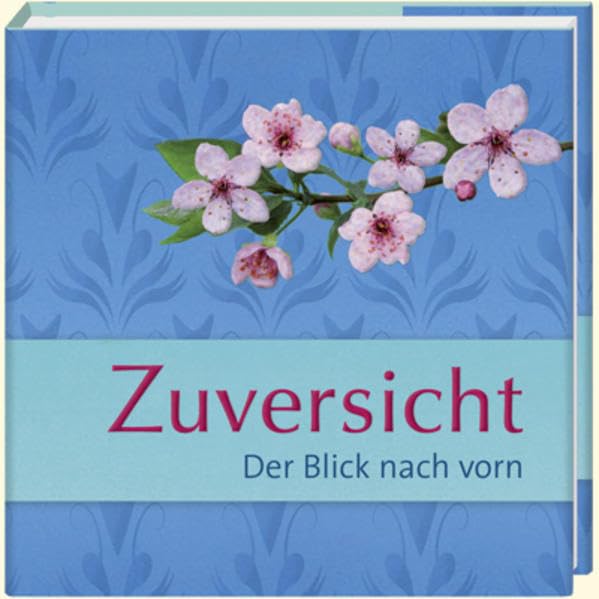 Zuversicht: Der Blick nach vorn (Geschenkbücher - BiblioPhilia) Lifestyle