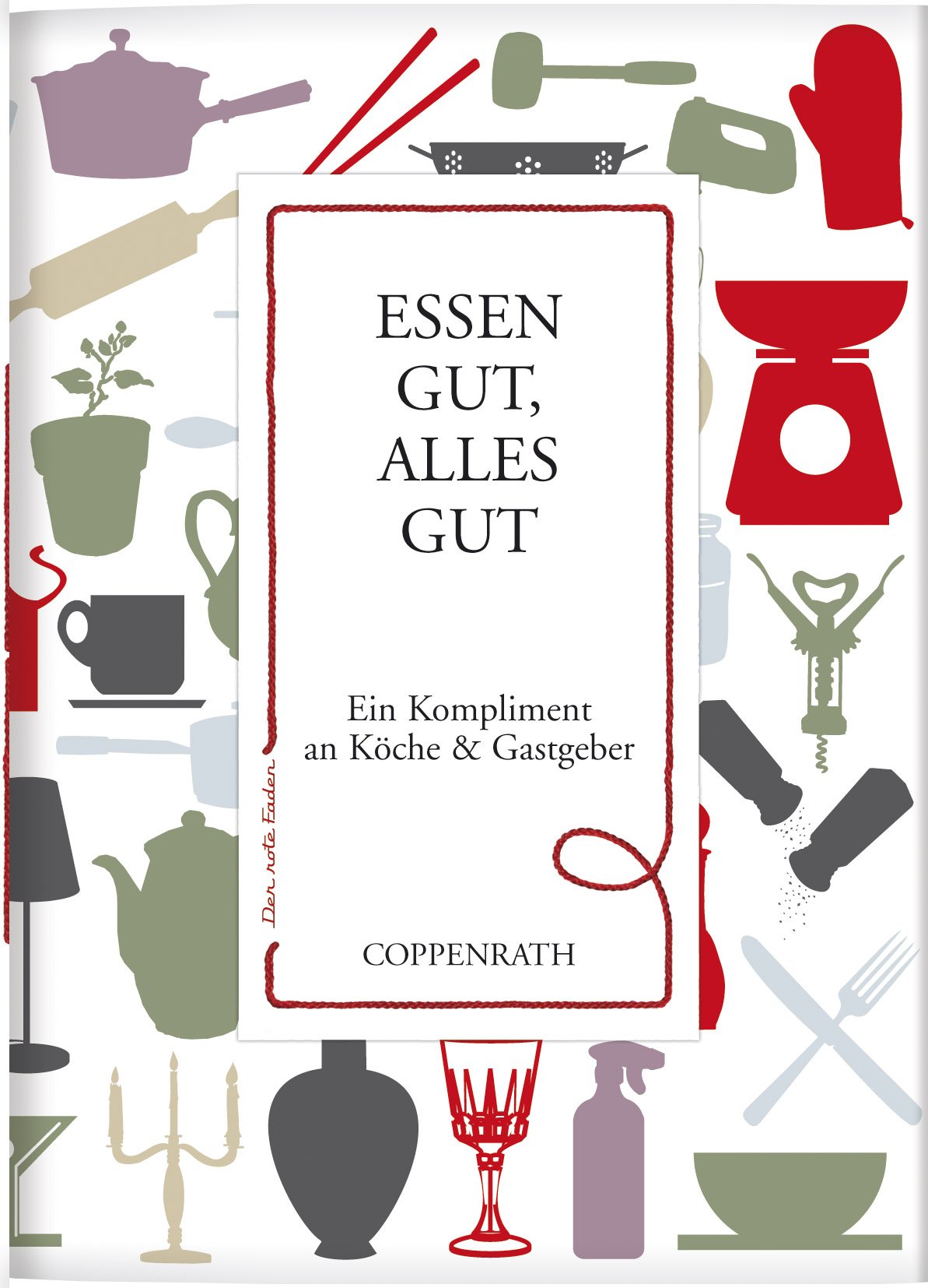 Der rote Faden: Essen gut, alles gut: Ein Kompliment an Köche und Gastgeber (Verkaufseinheit) (Geschenkbücher für Erwachsene) Living & Furnishing