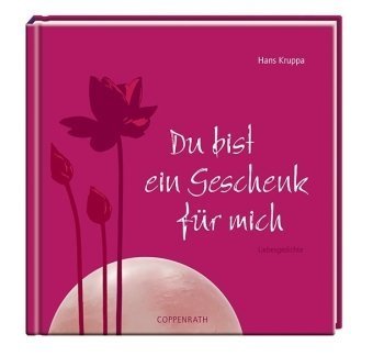Du bist ein Geschenk für mich: Liebesgedichte (Geschenkbücher für Erwachsene) Lifestyle