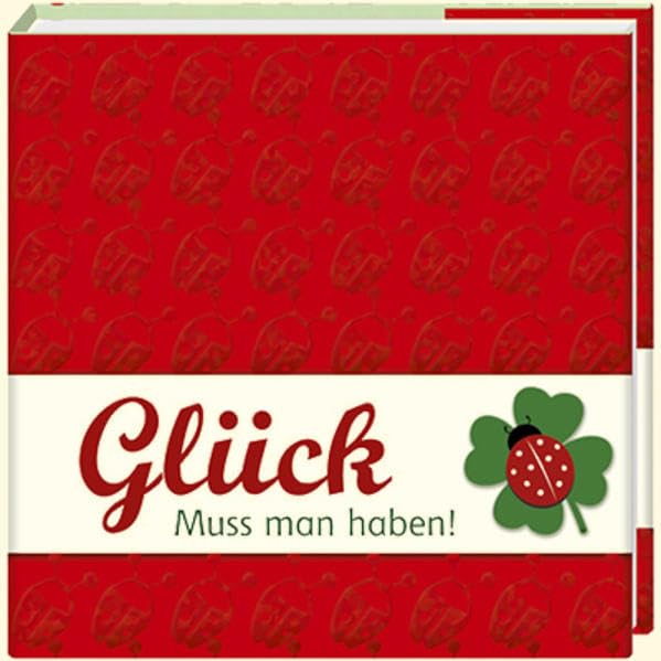 Glück: Muss man haben! (Geschenkbücher - BiblioPhilia) Lifestyle