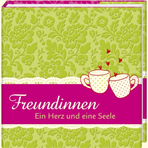 Freundinnen: Ein Herz und eine Seele (Geschenkbücher - BiblioPhilia) Lifestyle