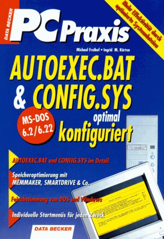 PC Praxis. AUTOEXEC.BAT und CONFIG.SYS optimal konfiguriert. MS- DOS 6.2/6.22 Books