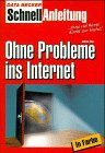 Ohne Probleme ins Internet. Schnellanleitung. Blitzschnell zum Erfolg, komplett in Farbe Books