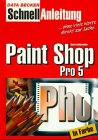 Paint Shop Pro 5. Schnellanleitung. Blitzschnell zum Erfolg, komplett in Farbe Hobbies & Crafts