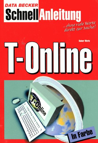 T- Online. Schnellanleitung. Blitzschnell zum Erfolg, komplett in Farbe book