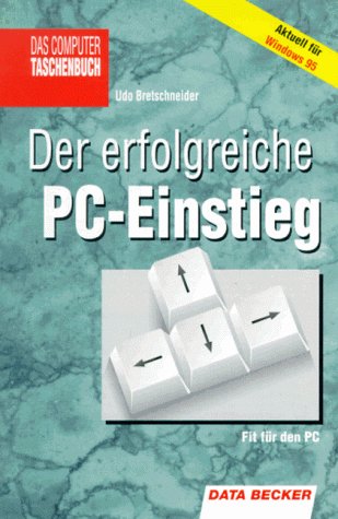 Der erfolgreiche PC- Einstieg. Fit für den PC. Aktuell für Windows 95 Books
