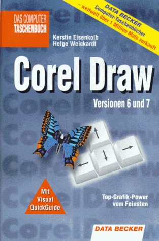 CorelDRAW (Corel Draw) Versionen 6 und 7. Mit Visual Quick QuickGuide. Top- Grafik- Power vom Feinsten Books