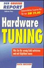 Der grosse Report Hardware- Tuning. Wie Sie für wenig Geld aufrüsten und mit Köpfchen tunen Business, Finance & Career