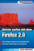 Besser surfen mit dem Firefox 2.0: Alle wichtigen Funktionen im Überblick. Die besten Erweiterungen und Zusatztools Computer Science